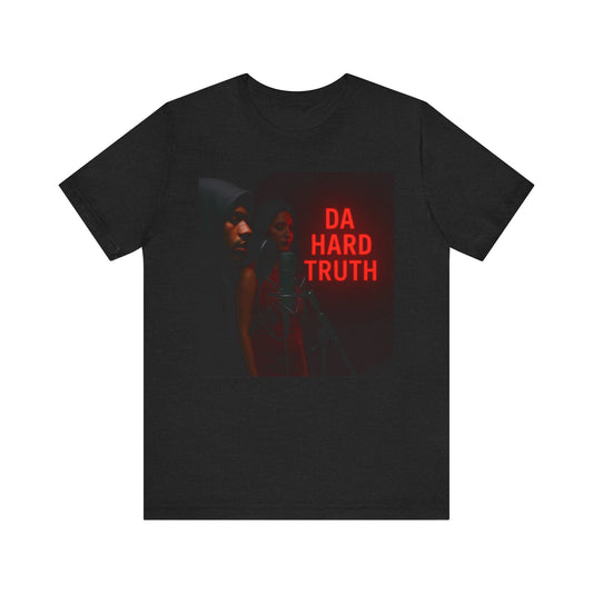 Unisex Jersey Short Sleeve Tee - DA HARD TRUTH, Graphic Tee, Casual Wear, Statement Shirt, Gift for Him or Her