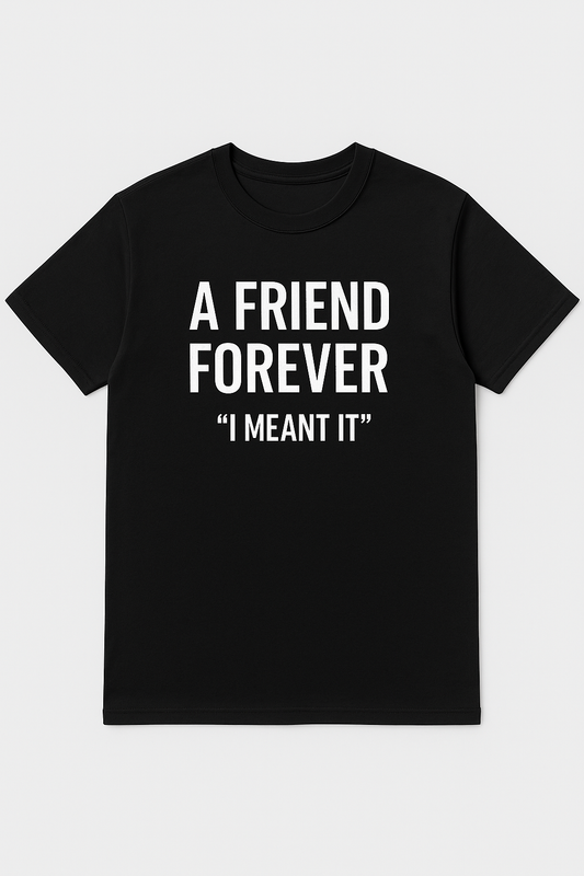 A Friend Forever – Signature Tee